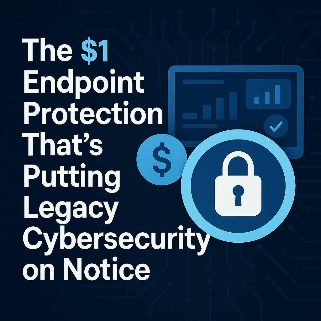 The $1 Endpoint Protection That's Putting Legacy Cybersecurity on Notice